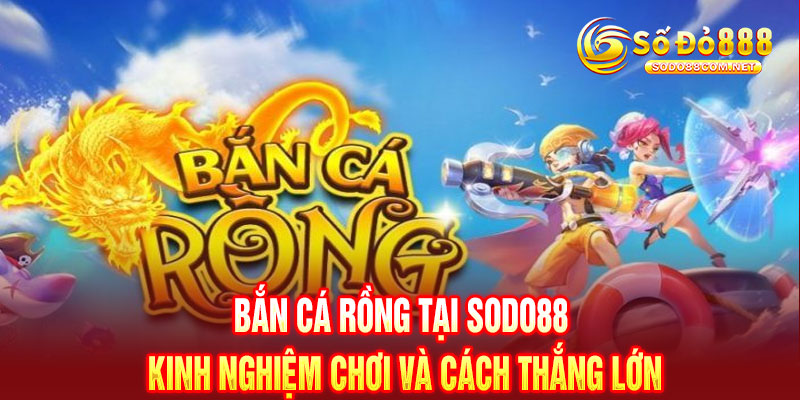 Bắn Cá Rồng