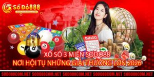 Xổ Số 3 Miền Sodo88 Nơi Hội Tụ Những Giải Thưởng Lớn 2026