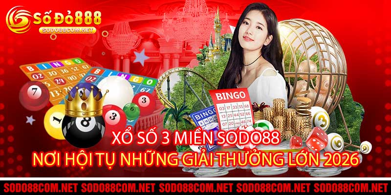 Xổ Số 3 Miền Sodo88 Nơi Hội Tụ Những Giải Thưởng Lớn 2026