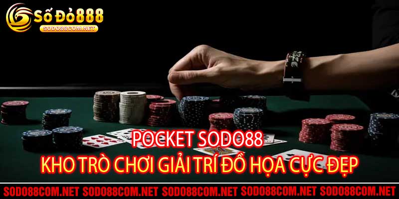Pocket Sodo88 - Kho Trò Chơi Giải Trí Đồ Họa Cực Đẹp