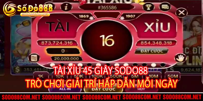 Tài Xỉu 45 Giây Sodo88 - Trò Chơi Giải Trí Hấp Dẫn Mỗi Ngày